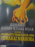 REFLEKSI KISAH-KISAH BIJAK UNTUK MEMBANTU PEMULIHAN JIWA PEMAKAI NARKOBA