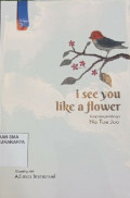 I SEE YOU LIKE A FLOWER